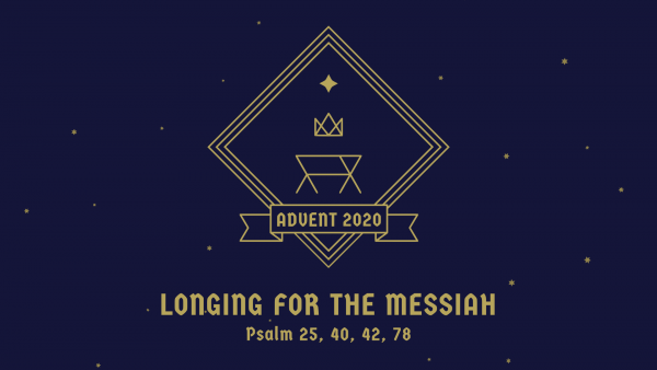 Advent 2020 - Longing For The Messiah