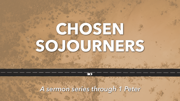 1 Peter: Chosen Sojourners