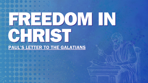 Galatians: Freedom In Christ